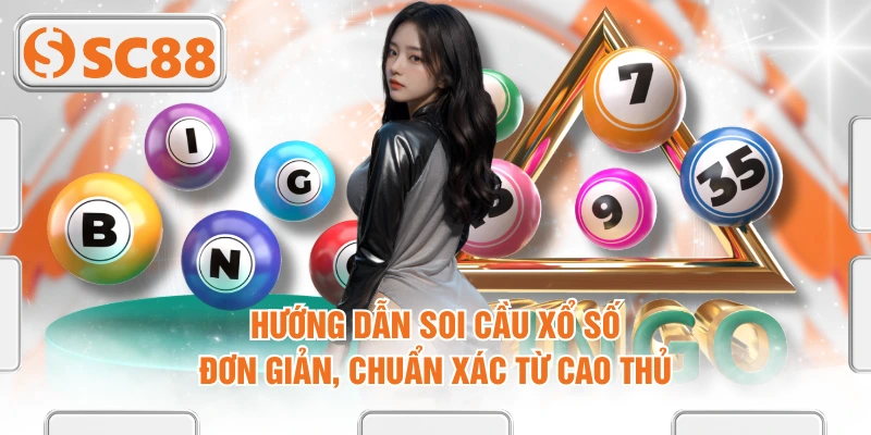 Hướng Dẫn Soi Cầu Xổ Số Đơn Giản, Chuẩn Xác Từ Cao Thủ